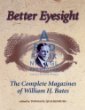 Better Eyesight: The Complete Magazines of William H. Bates