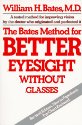 The Bates Method for Better Eyesight Without Glasses